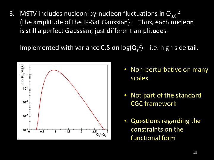 3. MSTV includes nucleon-by-nucleon fluctuations in Qs, 0 2 (the amplitude of the IP-Sat