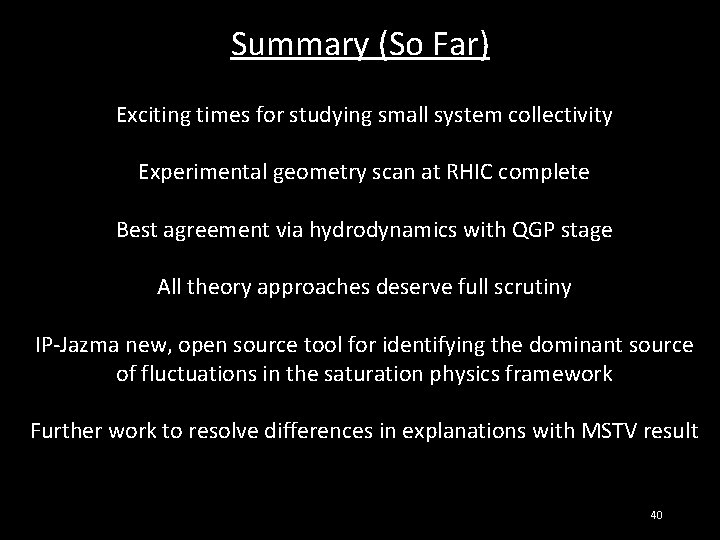 Summary (So Far) Exciting times for studying small system collectivity Experimental geometry scan at