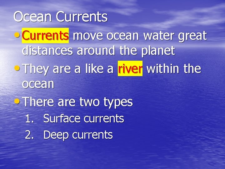 Ocean Currents • Currents move ocean water great distances around the planet • They Ocean Currents • Currents move ocean water great distances around the planet • They