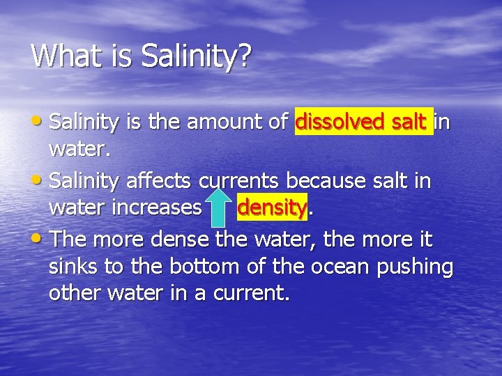 What is Salinity? • Salinity is the amount of dissolved salt in water. • What is Salinity? • Salinity is the amount of dissolved salt in water. •