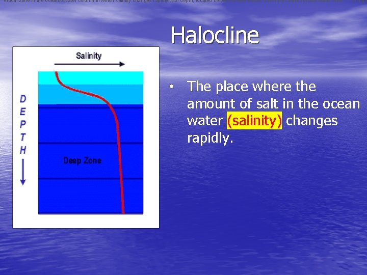 ertical zone in the oceanic water column in which salinity changes rapidly with depth, ertical zone in the oceanic water column in which salinity changes rapidly with depth,