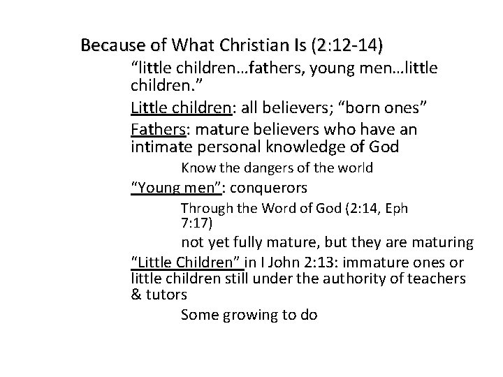 Because of What Christian Is (2: 12 -14) “little children…fathers, young men…little children. ”