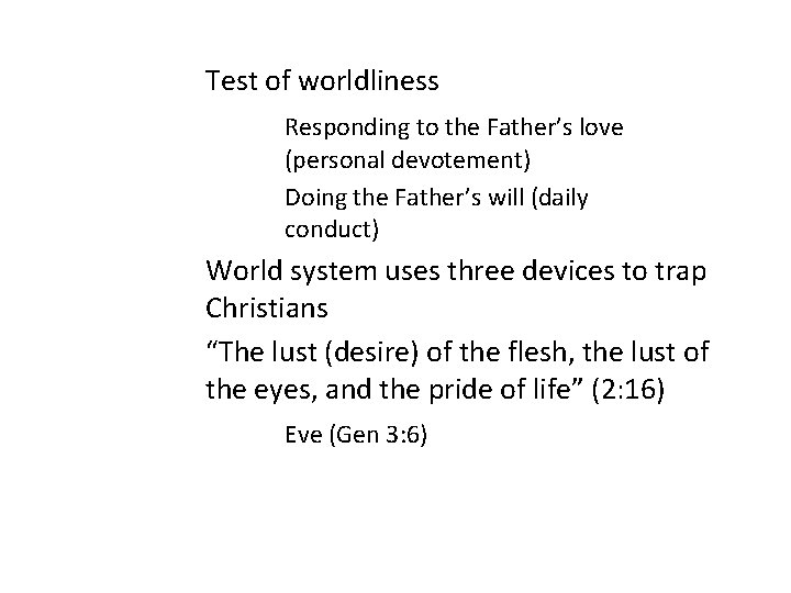 Test of worldliness Responding to the Father’s love (personal devotement) Doing the Father’s will