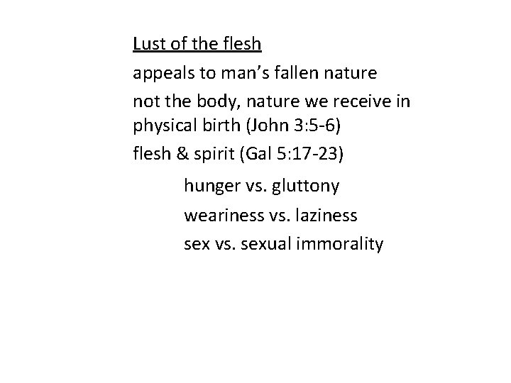 Lust of the flesh appeals to man’s fallen nature not the body, nature we