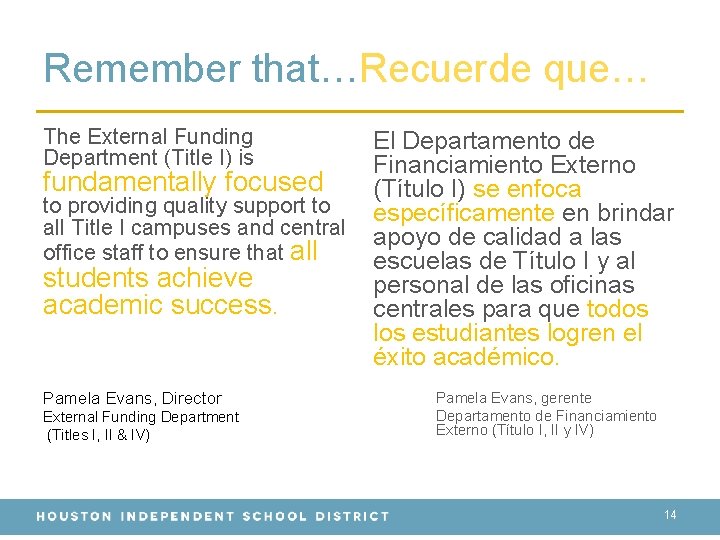 Remember that…Recuerde que… The External Funding Department (Title I) is fundamentally focused to providing