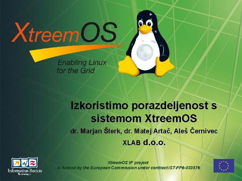 Izkoristimo porazdeljenost s sistemom Xtreem. OS dr. Marjan Šterk, dr. Matej Artač, Aleš Černivec