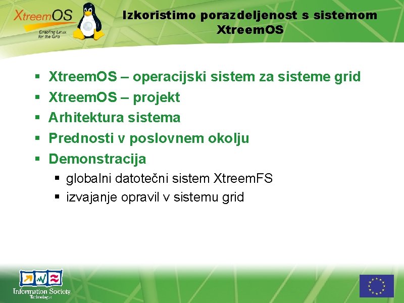 Izkoristimo porazdeljenost s sistemom Xtreem. OS – operacijski sistem za sisteme grid Xtreem. OS