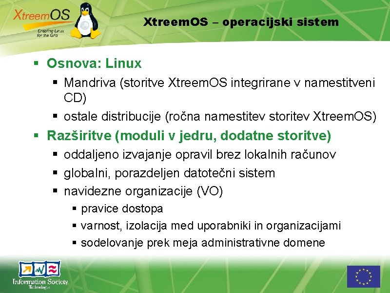 Xtreem. OS – operacijski sistem Osnova: Linux Mandriva (storitve Xtreem. OS integrirane v namestitveni