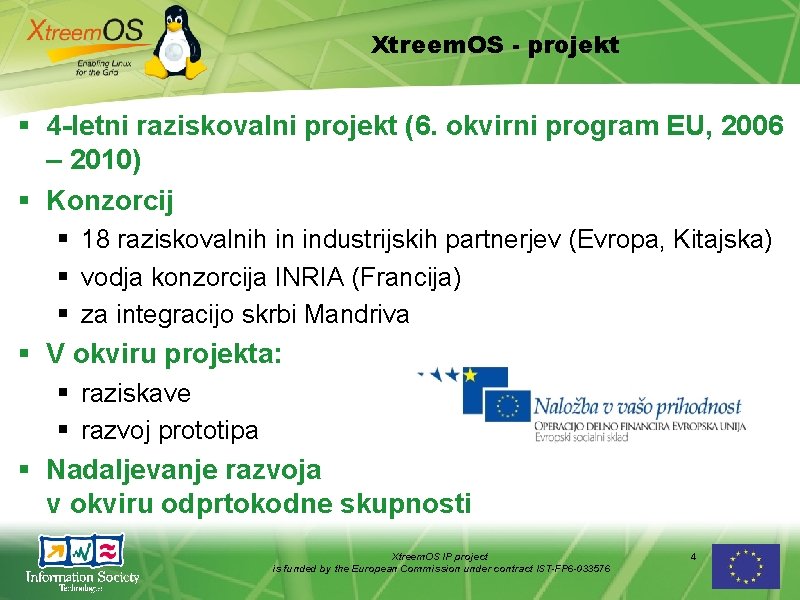 Xtreem. OS - projekt 4 -letni raziskovalni projekt (6. okvirni program EU, 2006 –