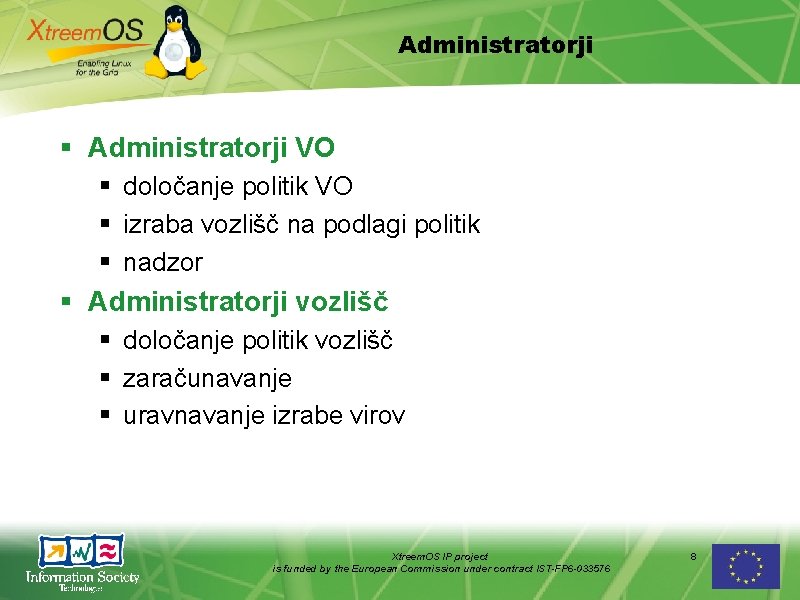 Administratorji VO določanje politik VO izraba vozlišč na podlagi politik nadzor Administratorji vozlišč določanje