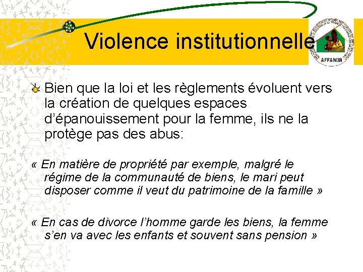 Violence institutionnelle Bien que la loi et les règlements évoluent vers la création de