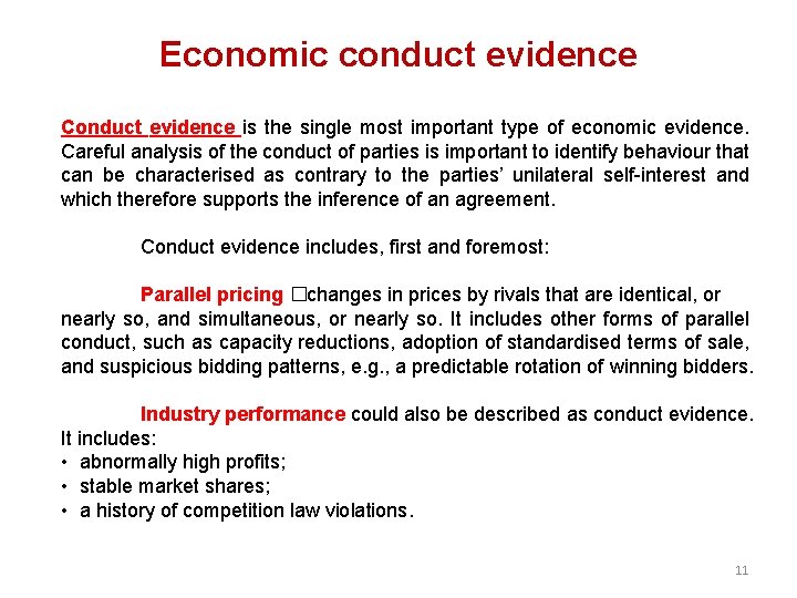Economic conduct evidence Conduct evidence is the single most important type of economic evidence.