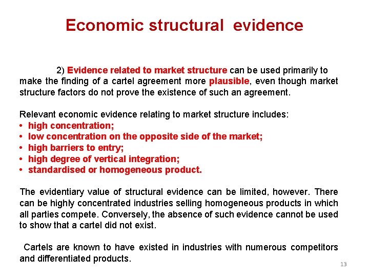 Economic structural evidence 2) Evidence related to market structure can be used primarily to