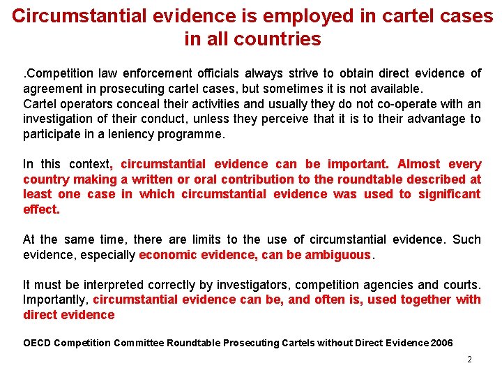 Circumstantial evidence is employed in cartel cases in all countries. Competition law enforcement officials
