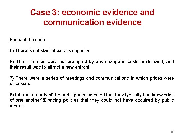 Case 3: economic evidence and communication evidence Facts of the case 5) There is