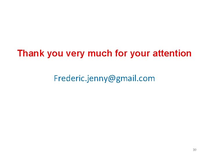 Thank you very much for your attention Frederic. jenny@gmail. com 39 