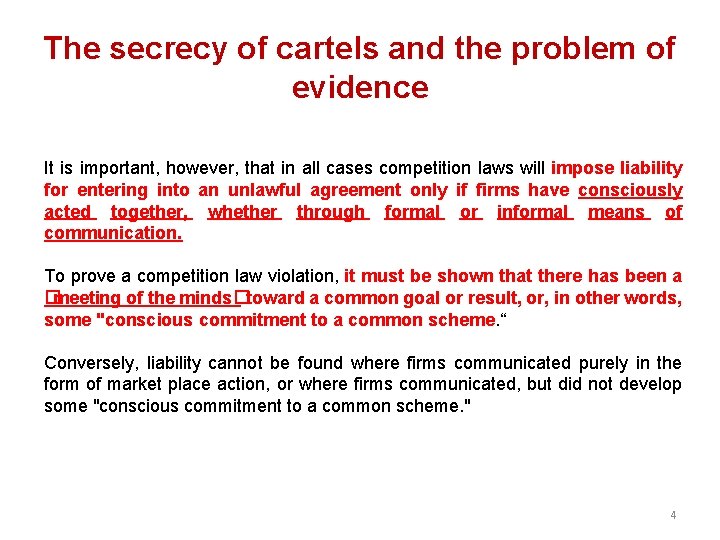 The secrecy of cartels and the problem of evidence It is important, however, that