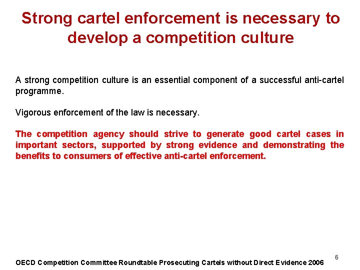 Strong cartel enforcement is necessary to develop a competition culture A strong competition culture