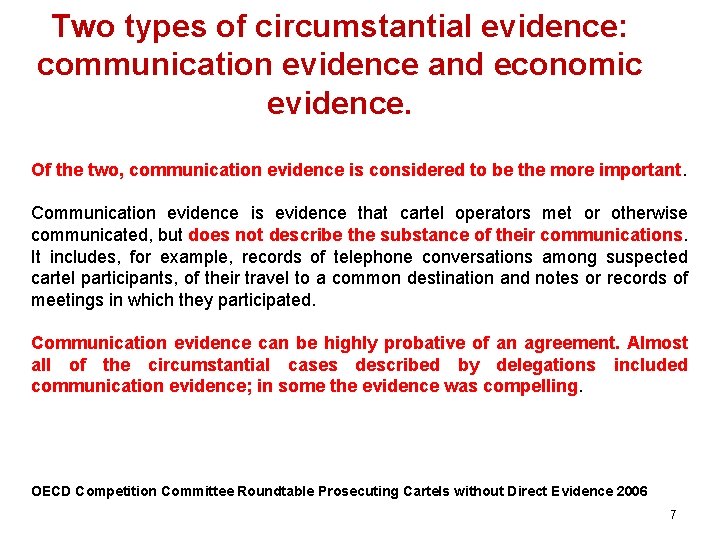 Two types of circumstantial evidence: communication evidence and economic evidence. Of the two, communication