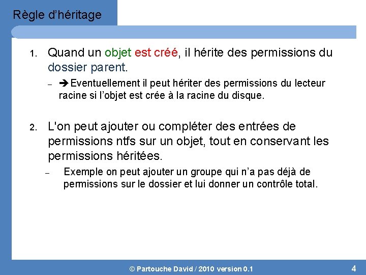 Règle d’héritage 1. Quand un objet est créé, il hérite des permissions du dossier