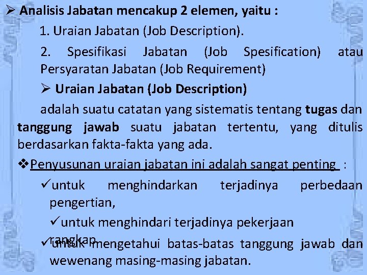  Analisis Jabatan mencakup 2 elemen, yaitu : 1. Uraian Jabatan (Job Description). 2.