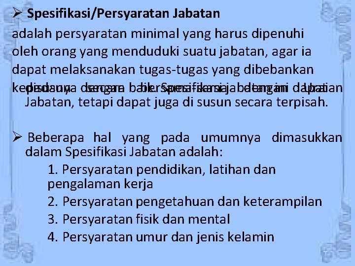  Spesifikasi/Persyaratan Jabatan adalah persyaratan minimal yang harus dipenuhi oleh orang yang menduduki suatu