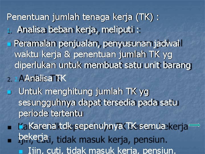 Penentuan jumlah tenaga kerja (TK) : 1. Analisa beban kerja, meliputi : Peramalan penjualan,