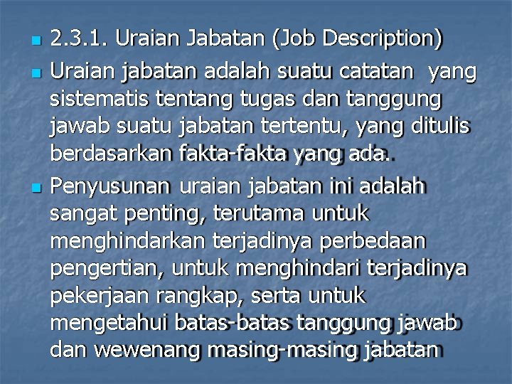  2. 3. 1. Uraian Jabatan (Job Description) Uraian jabatan adalah suatu catatan yang