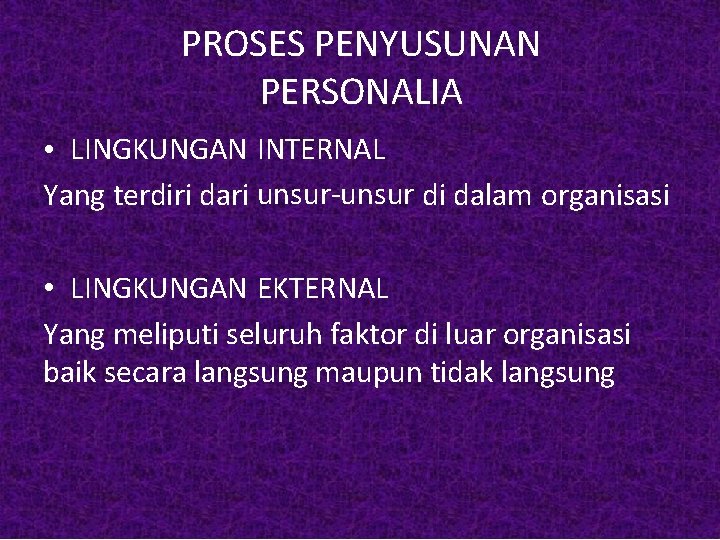 PROSES PENYUSUNAN PERSONALIA • LINGKUNGAN INTERNAL Yang terdiri dari unsur-unsur di dalam organisasi •