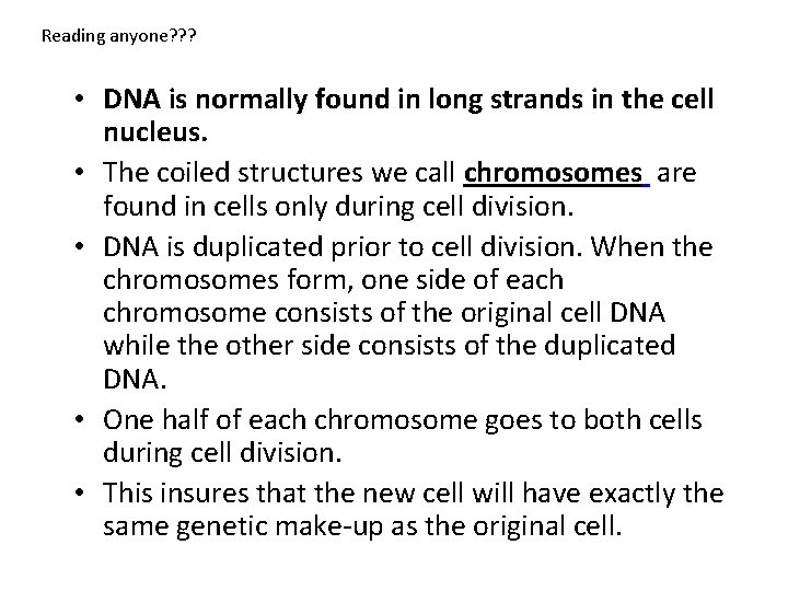 Reading anyone? ? ? • DNA is normally found in long strands in the