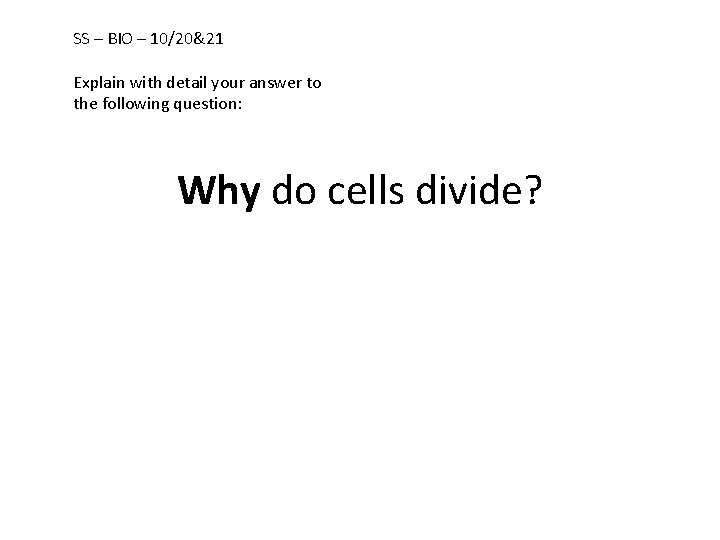 SS – BIO – 10/20&21 Explain with detail your answer to the following question: