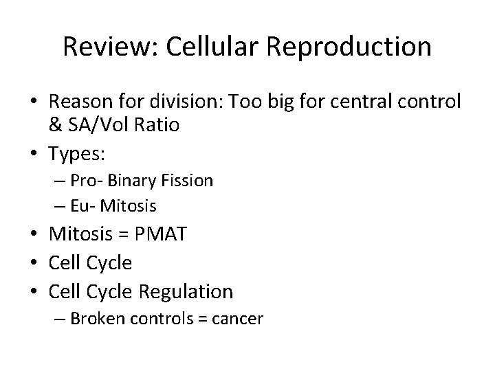 Review: Cellular Reproduction • Reason for division: Too big for central control & SA/Vol