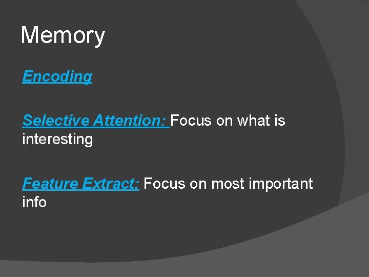 Memory Encoding Selective Attention: Focus on what is interesting Feature Extract: Focus on most Memory Encoding Selective Attention: Focus on what is interesting Feature Extract: Focus on most