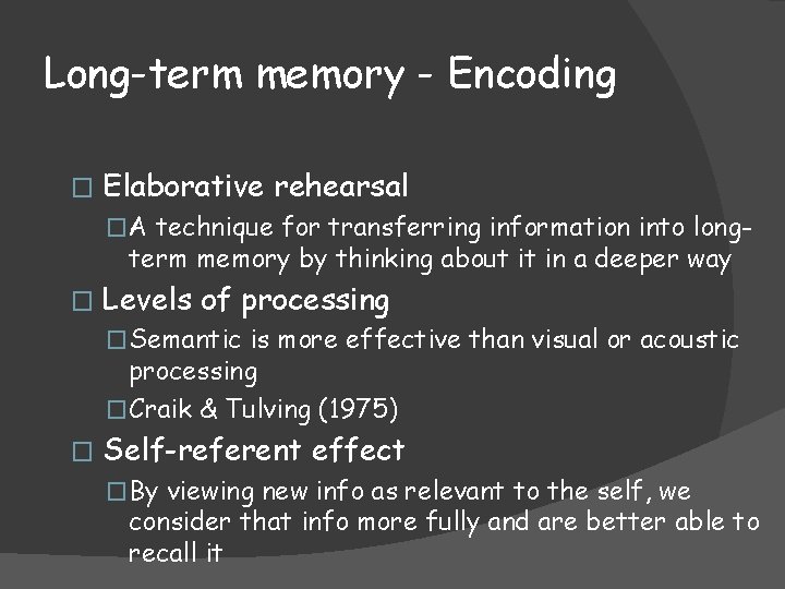 Long-term memory - Encoding � Elaborative rehearsal �A technique for transferring information into long- Long-term memory - Encoding � Elaborative rehearsal �A technique for transferring information into long-