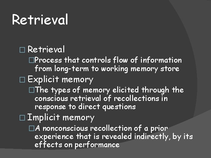 Retrieval �Process that controls flow of information from long-term to working memory store � Retrieval �Process that controls flow of information from long-term to working memory store �