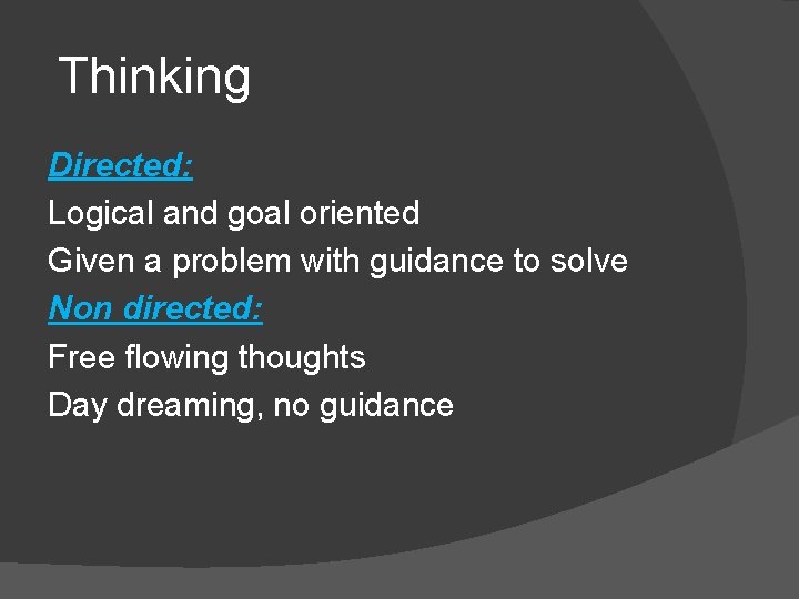 Thinking Directed: Logical and goal oriented Given a problem with guidance to solve Non Thinking Directed: Logical and goal oriented Given a problem with guidance to solve Non