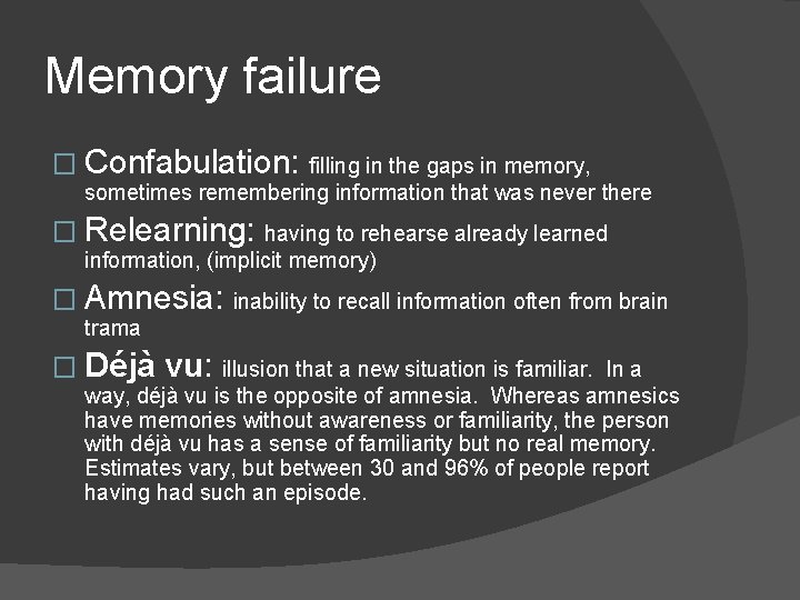 Memory failure � Confabulation: filling in the gaps in memory, sometimes remembering information that Memory failure � Confabulation: filling in the gaps in memory, sometimes remembering information that