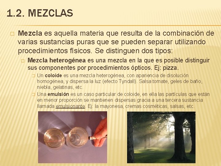 1. 2. MEZCLAS � Mezcla es aquella materia que resulta de la combinación de 1. 2. MEZCLAS � Mezcla es aquella materia que resulta de la combinación de