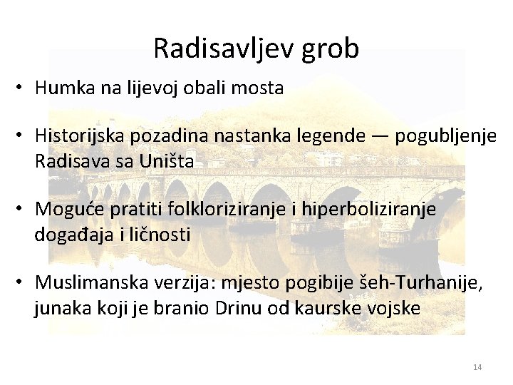 Radisavljev grob • Humka na lijevoj obali mosta • Historijska pozadina nastanka legende —