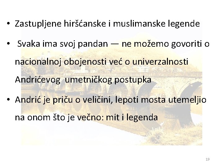  • Zastupljene hiršćanske i muslimanske legende • Svaka ima svoj pandan — ne