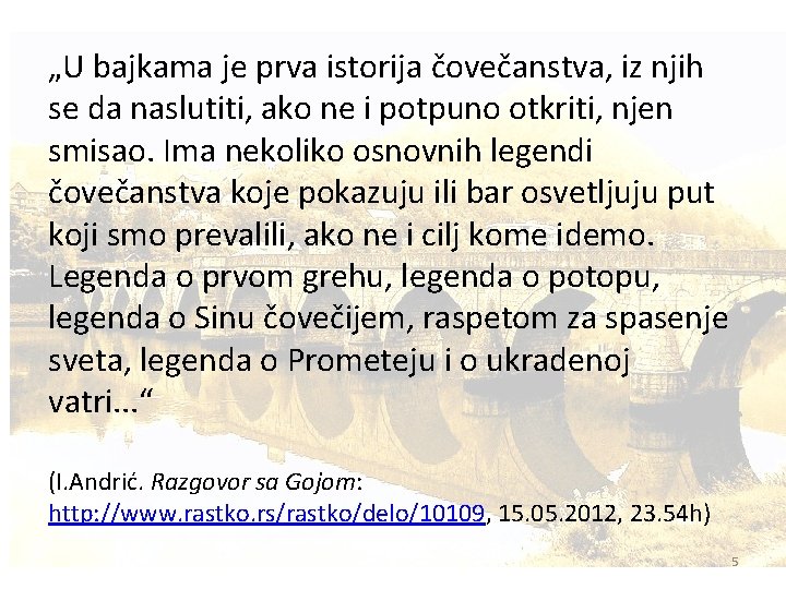 „U bajkama je prva istorija čovečanstva, iz njih se da naslutiti, ako ne i