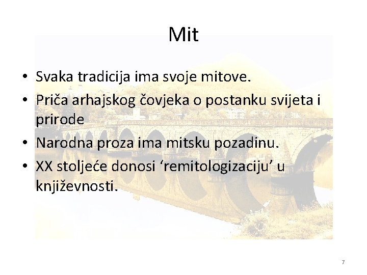 Mit • Svaka tradicija ima svoje mitove. • Priča arhajskog čovjeka o postanku svijeta