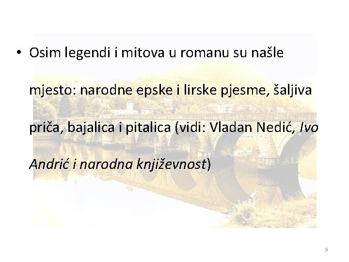  • Osim legendi i mitova u romanu su našle mjesto: narodne epske i