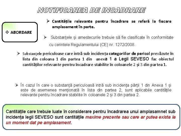 NOTIFICAREA DE INCADRARE Ø Cantitățile relevante pentru încadrare se referă la fiecare amplasament în