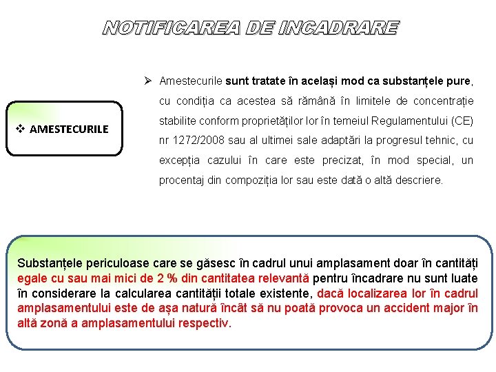 NOTIFICAREA DE INCADRARE Ø Amestecurile sunt tratate în același mod ca substanțele pure, cu