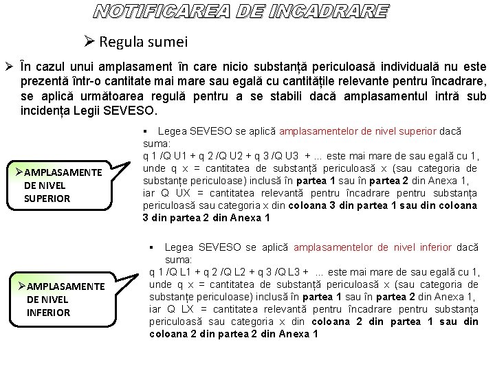 NOTIFICAREA DE INCADRARE Ø Regula sumei Ø În cazul unui amplasament în care nicio