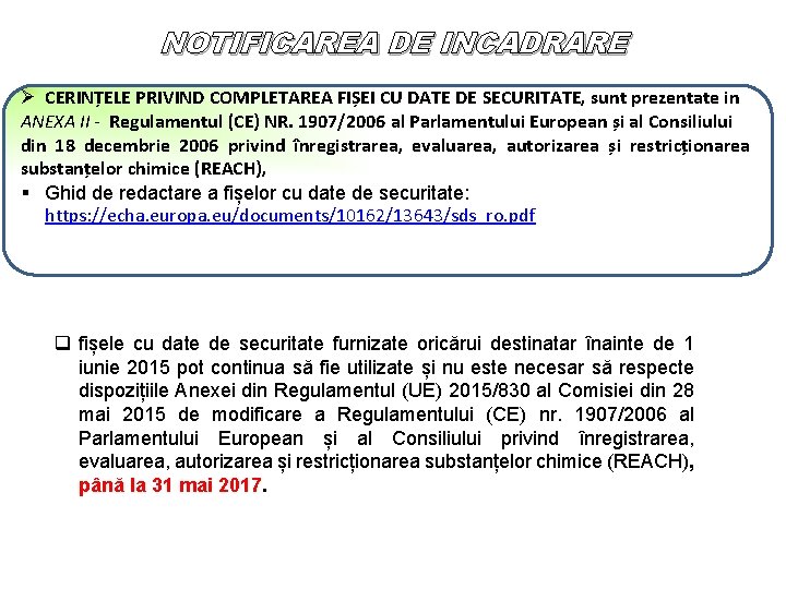 NOTIFICAREA DE INCADRARE Ø CERINȚELE PRIVIND COMPLETAREA FIȘEI CU DATE DE SECURITATE, sunt prezentate