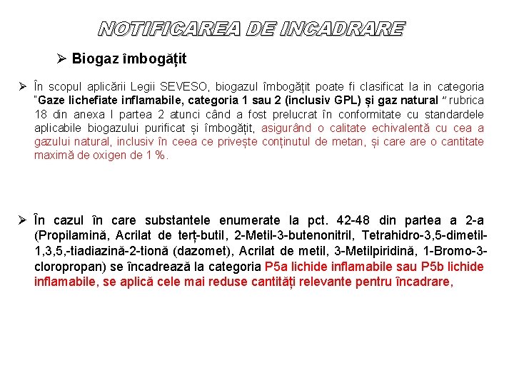 NOTIFICAREA DE INCADRARE Ø Biogaz îmbogățit Ø În scopul aplicării Legii SEVESO, biogazul îmbogățit