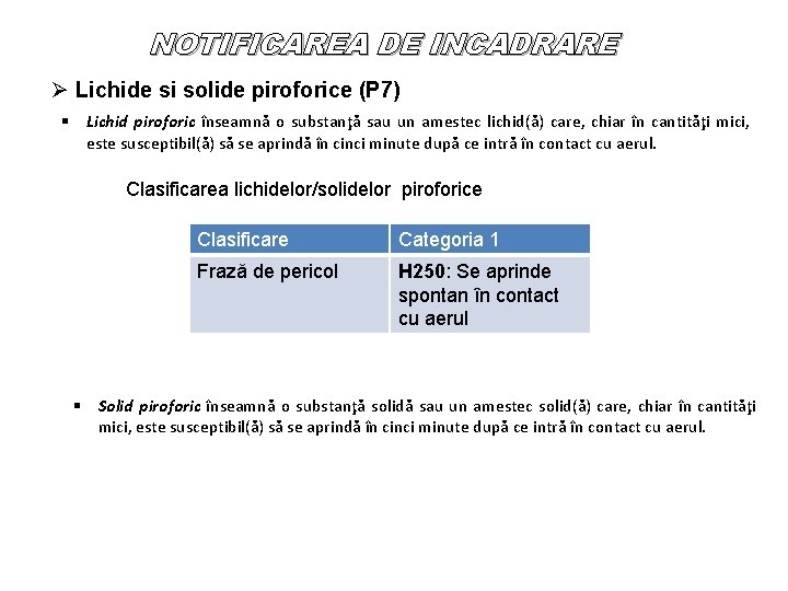 NOTIFICAREA DE INCADRARE Ø Lichide si solide piroforice (P 7) § Lichid piroforic înseamnă