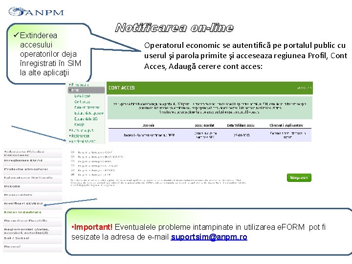 ü Extinderea accesului operatorilor deja înregistrati în SIM la alte aplicaţii Notificarea on-line Operatorul